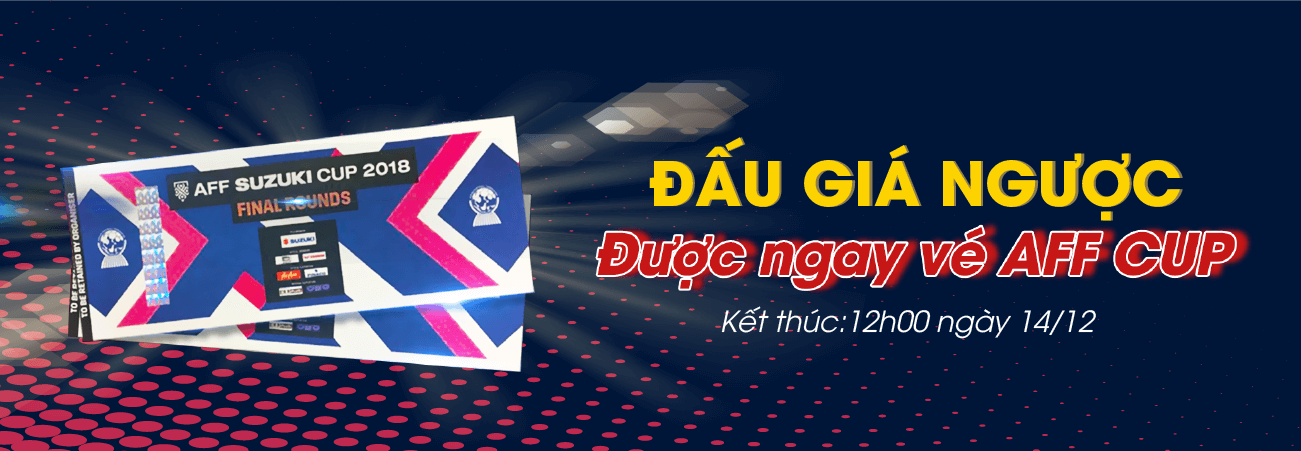 Đấu giá ngược – Được ngay vé AFF Cup 2018