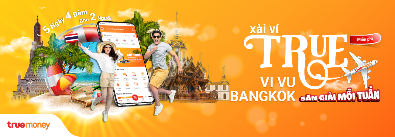 DU LỊCH THÁI LAN MIỄN PHÍ MỖI TUẦN CHO 2 NGƯỜI VỚI “XÀI VÍ TRUE – VI VU BANGKOK”